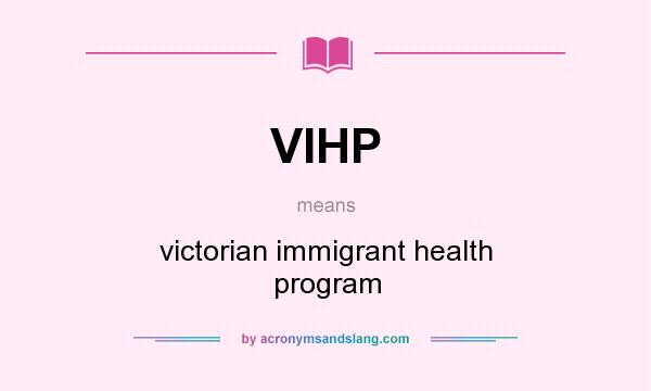 What does VIHP mean? It stands for victorian immigrant health program