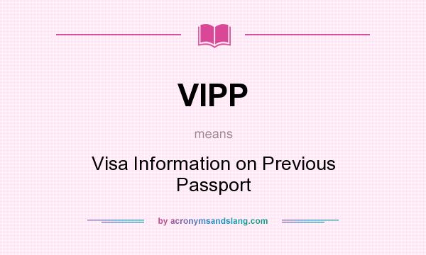 What does VIPP mean? It stands for Visa Information on Previous Passport
