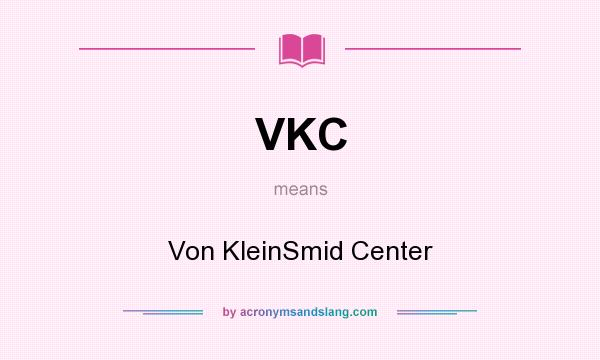 What does VKC mean? It stands for Von KleinSmid Center