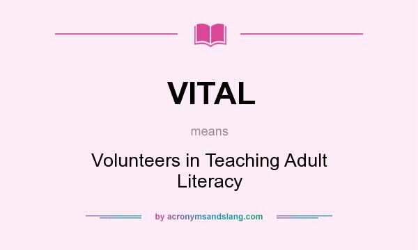 What does VITAL mean? It stands for Volunteers in Teaching Adult Literacy