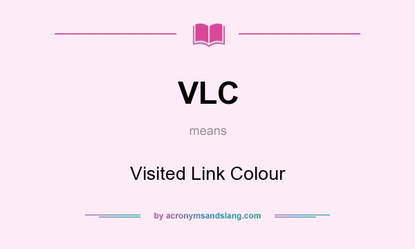What does VLC mean? It stands for Visited Link Colour