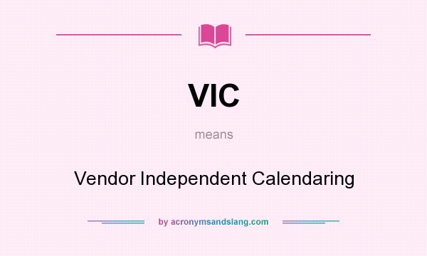 What does VIC mean? It stands for Vendor Independent Calendaring