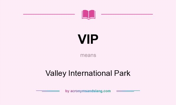 What does VIP mean? It stands for Valley International Park