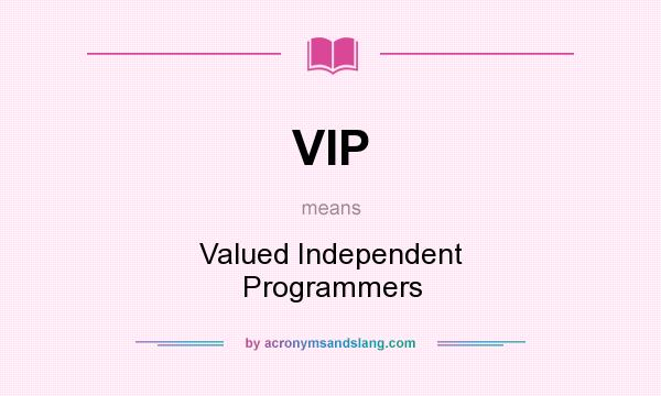 What does VIP mean? It stands for Valued Independent Programmers