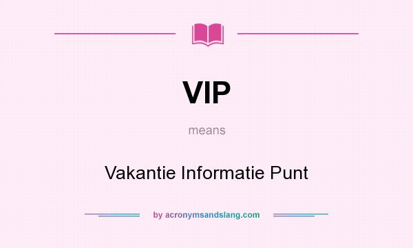 What does VIP mean? It stands for Vakantie Informatie Punt