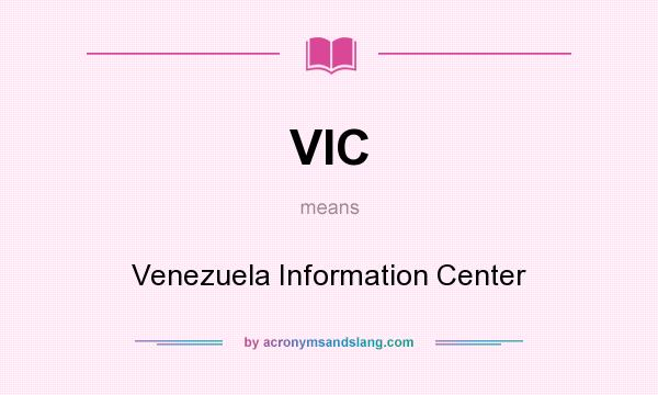 What does VIC mean? It stands for Venezuela Information Center