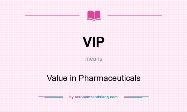 What does VIP mean? It stands for Value in Pharmaceuticals