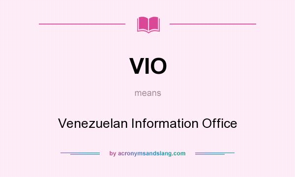 What does VIO mean? It stands for Venezuelan Information Office