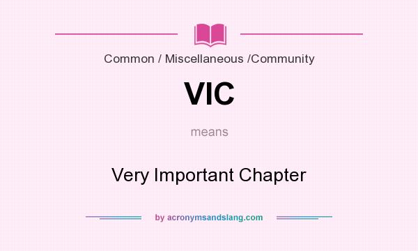 What does VIC mean? It stands for Very Important Chapter