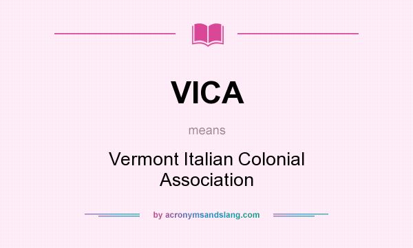 What does VICA mean? It stands for Vermont Italian Colonial Association