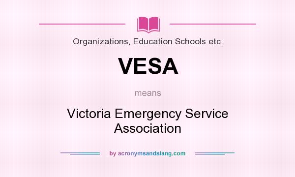 What does VESA mean? It stands for Victoria Emergency Service Association