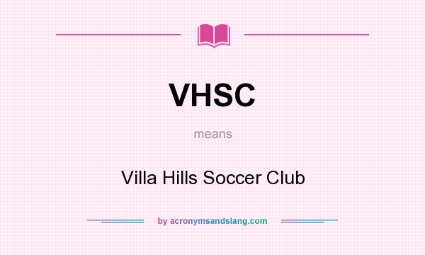 What does VHSC mean? It stands for Villa Hills Soccer Club