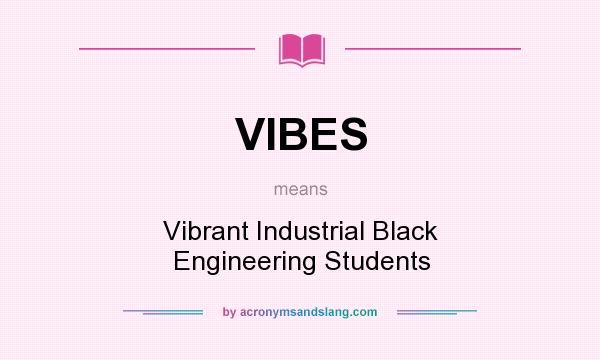 What does VIBES mean? It stands for Vibrant Industrial Black Engineering Students