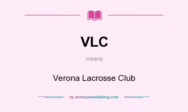 What does VLC mean? It stands for Verona Lacrosse Club