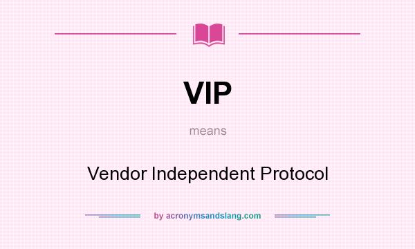 What does VIP mean? It stands for Vendor Independent Protocol