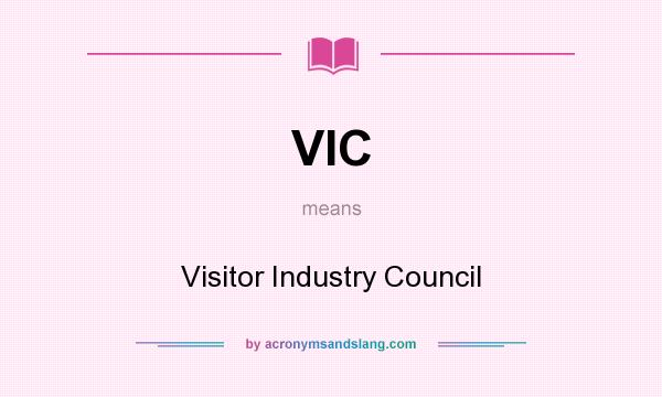 What does VIC mean? It stands for Visitor Industry Council