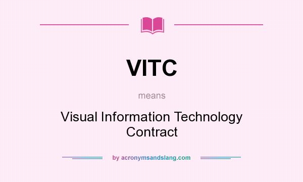 What does VITC mean? It stands for Visual Information Technology Contract