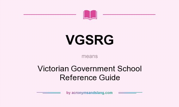 What does VGSRG mean? It stands for Victorian Government School Reference Guide