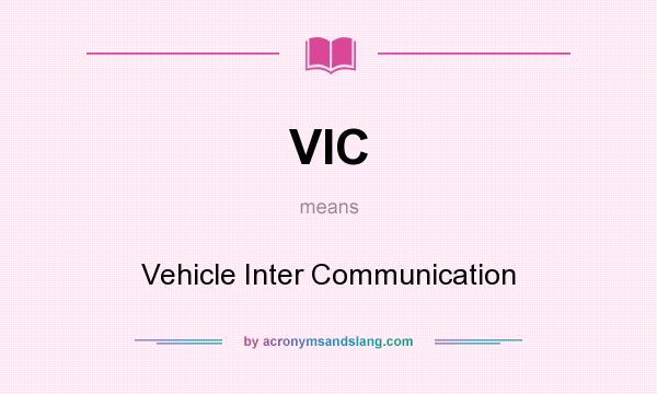 What does VIC mean? It stands for Vehicle Inter Communication