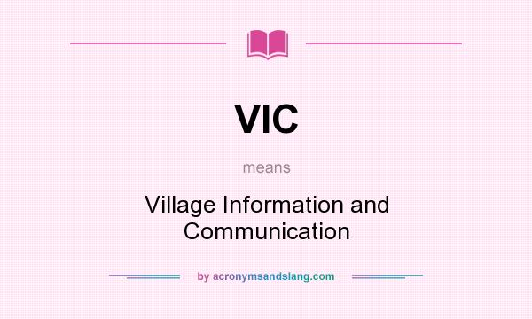 What does VIC mean? It stands for Village Information and Communication