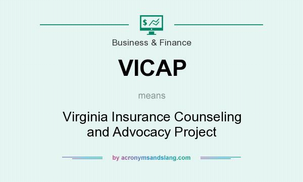 What does VICAP mean? It stands for Virginia Insurance Counseling and Advocacy Project