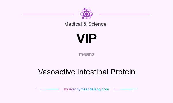 What does VIP mean? It stands for Vasoactive Intestinal Protein