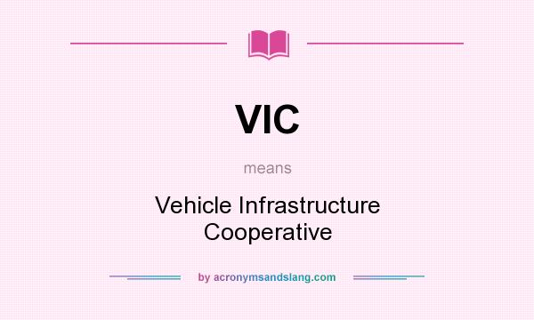 What does VIC mean? It stands for Vehicle Infrastructure Cooperative