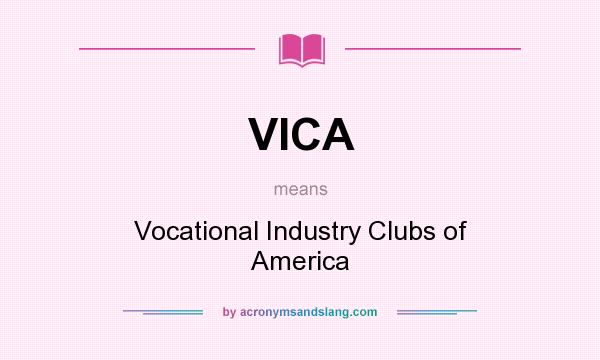 What does VICA mean? It stands for Vocational Industry Clubs of America