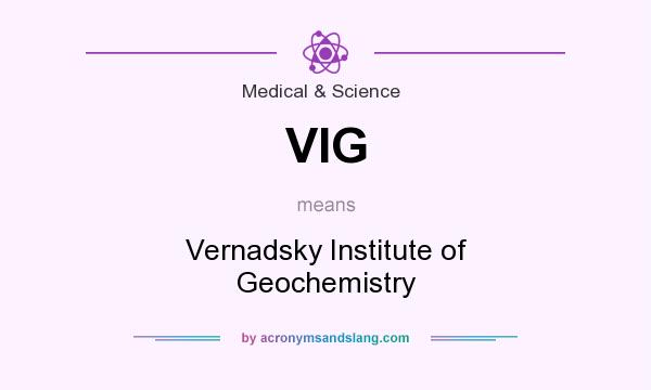 What does VIG mean? It stands for Vernadsky Institute of Geochemistry