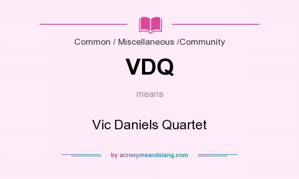 What does VDQ mean? It stands for Vic Daniels Quartet