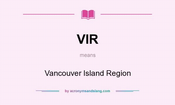 What does VIR mean? It stands for Vancouver Island Region