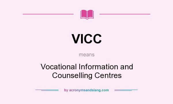 What does VICC mean? It stands for Vocational Information and Counselling Centres