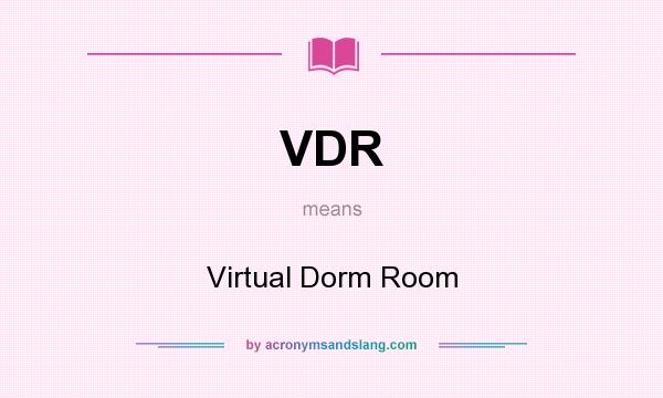 What does VDR mean? It stands for Virtual Dorm Room