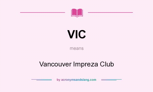 What does VIC mean? It stands for Vancouver Impreza Club