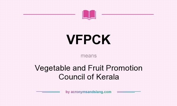 What does VFPCK mean? It stands for Vegetable and Fruit Promotion Council of Kerala