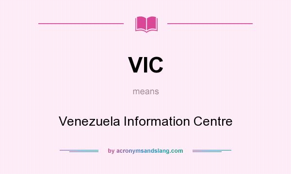 What does VIC mean? It stands for Venezuela Information Centre