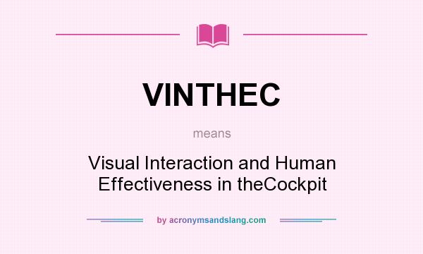 What does VINTHEC mean? It stands for Visual Interaction and Human Effectiveness in theCockpit