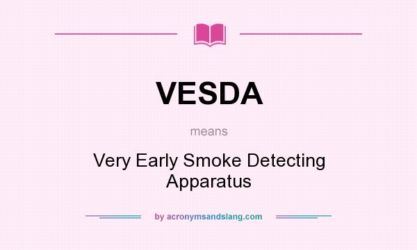 What does VESDA mean? It stands for Very Early Smoke Detecting Apparatus