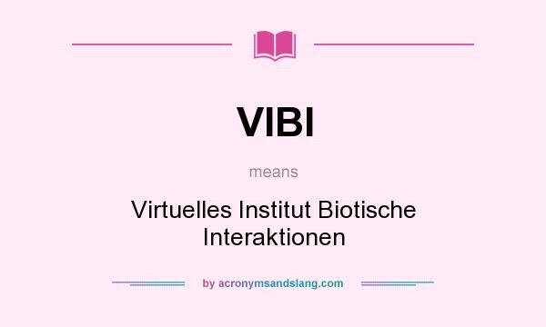 What does VIBI mean? It stands for Virtuelles Institut Biotische Interaktionen
