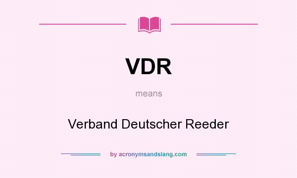 What does VDR mean? It stands for Verband Deutscher Reeder