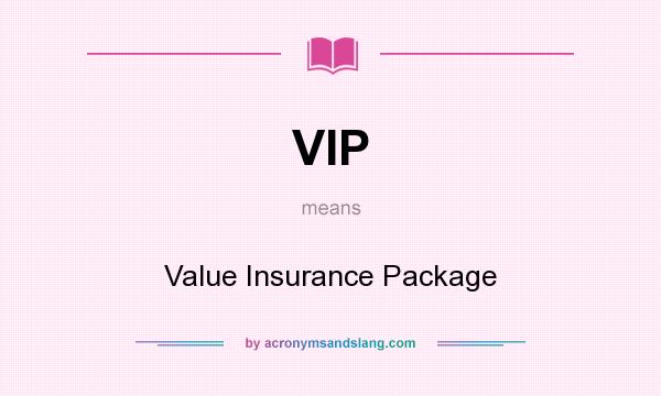 What does VIP mean? It stands for Value Insurance Package