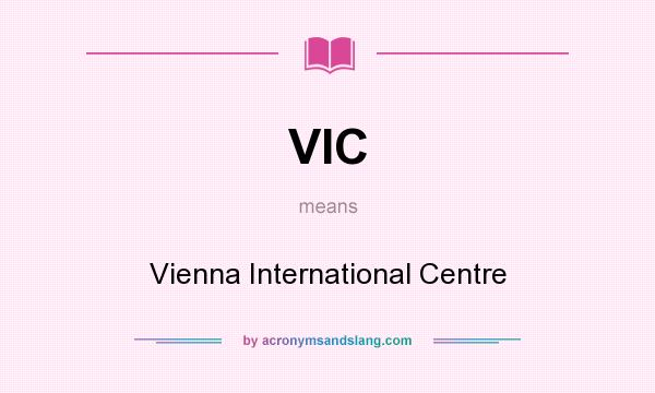 What does VIC mean? It stands for Vienna International Centre