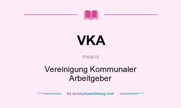 What does VKA mean? It stands for Vereinigung Kommunaler Arbeitgeber