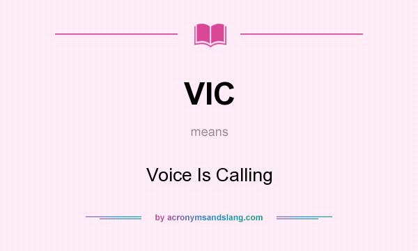 What does VIC mean? It stands for Voice Is Calling