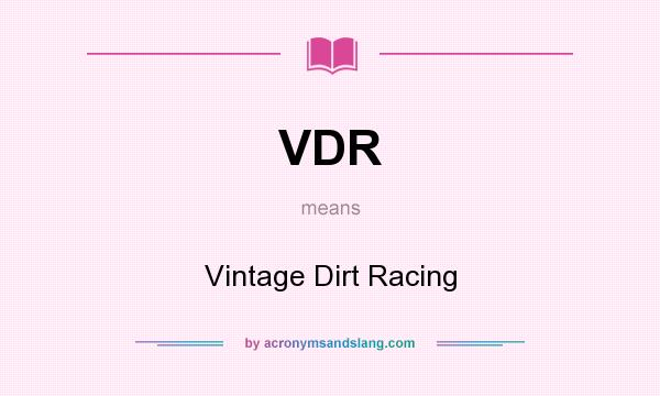 What does VDR mean? It stands for Vintage Dirt Racing