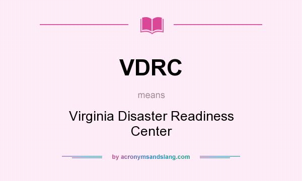 What does VDRC mean? It stands for Virginia Disaster Readiness Center