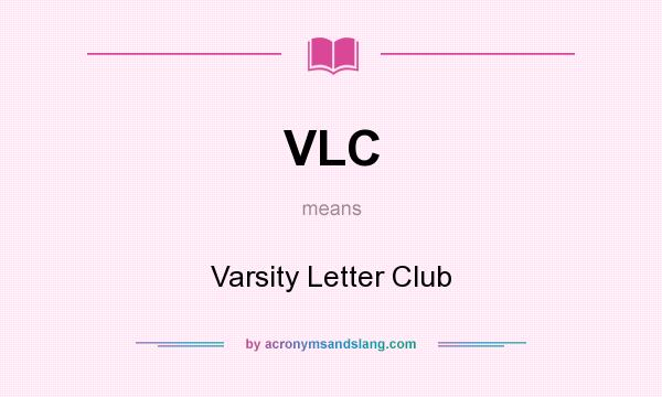 What does VLC mean? It stands for Varsity Letter Club
