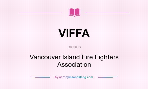 What does VIFFA mean? It stands for Vancouver Island Fire Fighters Association