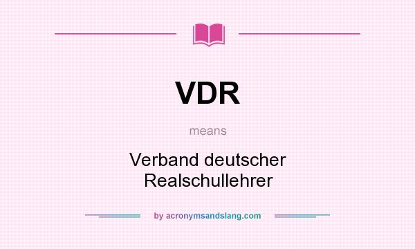 What does VDR mean? It stands for Verband deutscher Realschullehrer