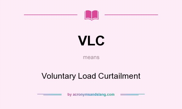What does VLC mean? It stands for Voluntary Load Curtailment